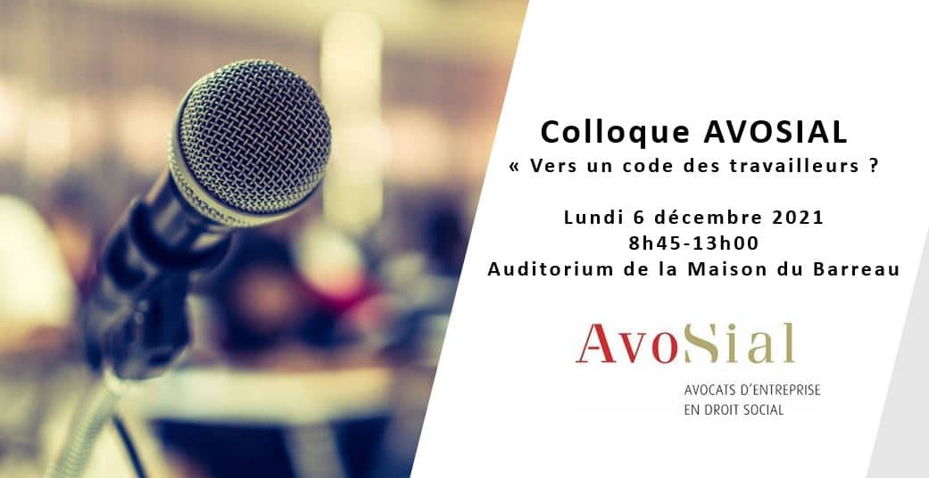 Lire la suite à propos de l’article Colloque Avosial : « Vers un code des travailleurs » Lundi 6 décembre à la Maison du Barreau